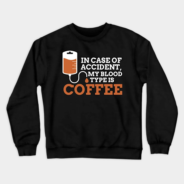 in case of accident my blood type is coffee Crewneck Sweatshirt by indigosstuff